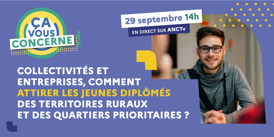 Collectivit&eacute;s et entreprises, comment attirer les jeunes dipl&ocirc;m&eacute;s des territoires ruraux et des quartiers prioritaires ?