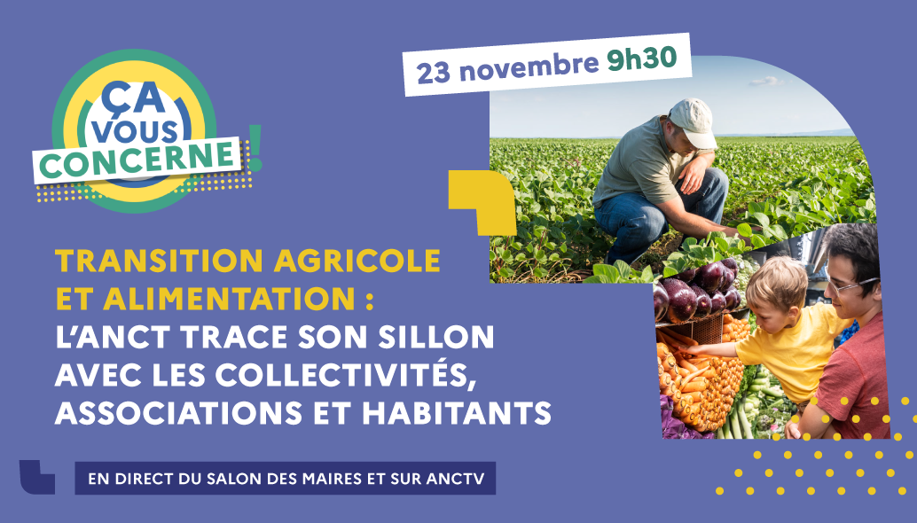 Transition agricole et alimentation : l'ANCT trace son sillon avec les collectivit&eacute;s, associations et habitants.