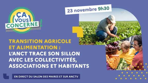 Transition agricole et alimentation : l'ANCT trace son sillon avec les collectivit&eacute;s, associations et habitants.